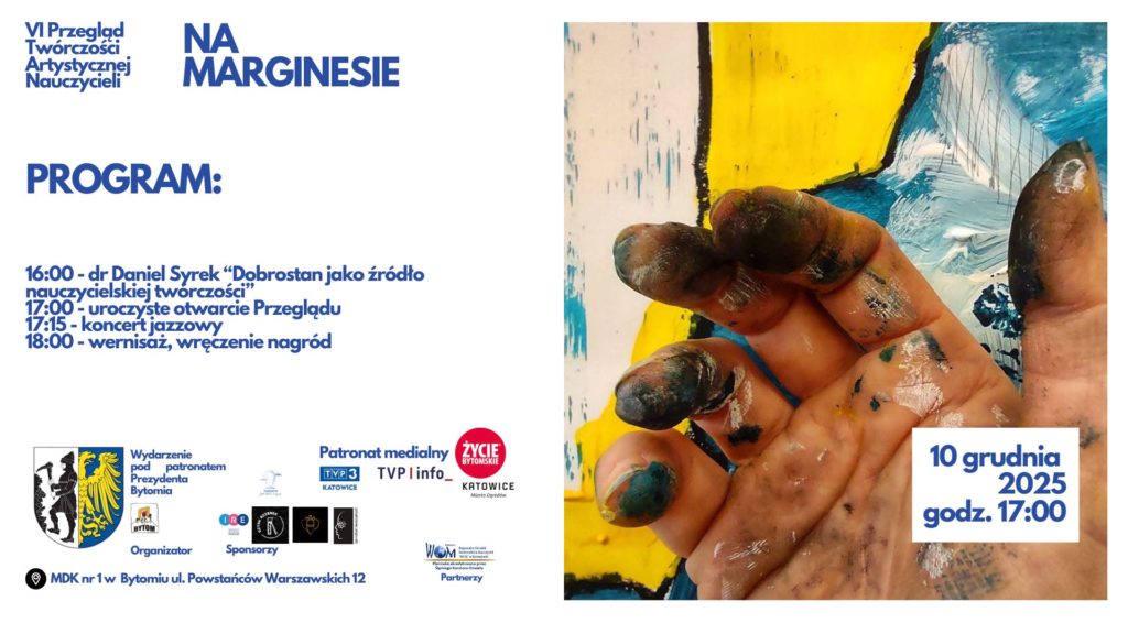 VI Przegląd Twórczości Artystycznej Nauczycieli „Na marginesie” – Bytom, 10 grudnia 2025 VI Przegląd Twórczości Artystycznej Nauczycieli „Na marginesie” – Bytom, 10 grudnia 2025